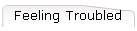 Feeling Troubled